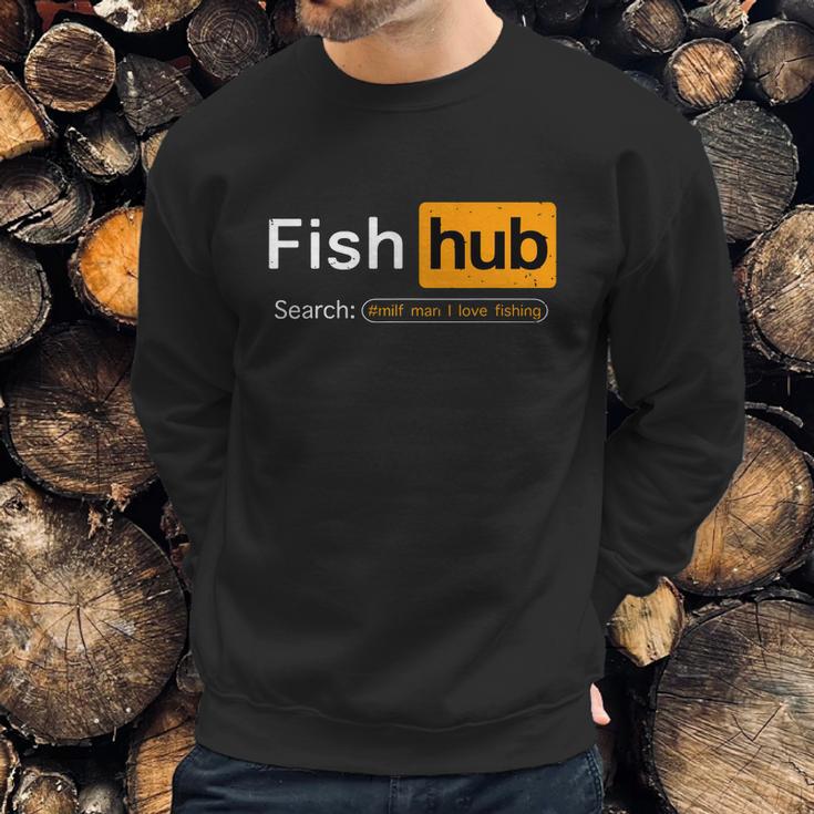 Fish Hub Funny Dirty Fishing Joke Milf Man I Love Fishing Sweatshirt Gifts for Him