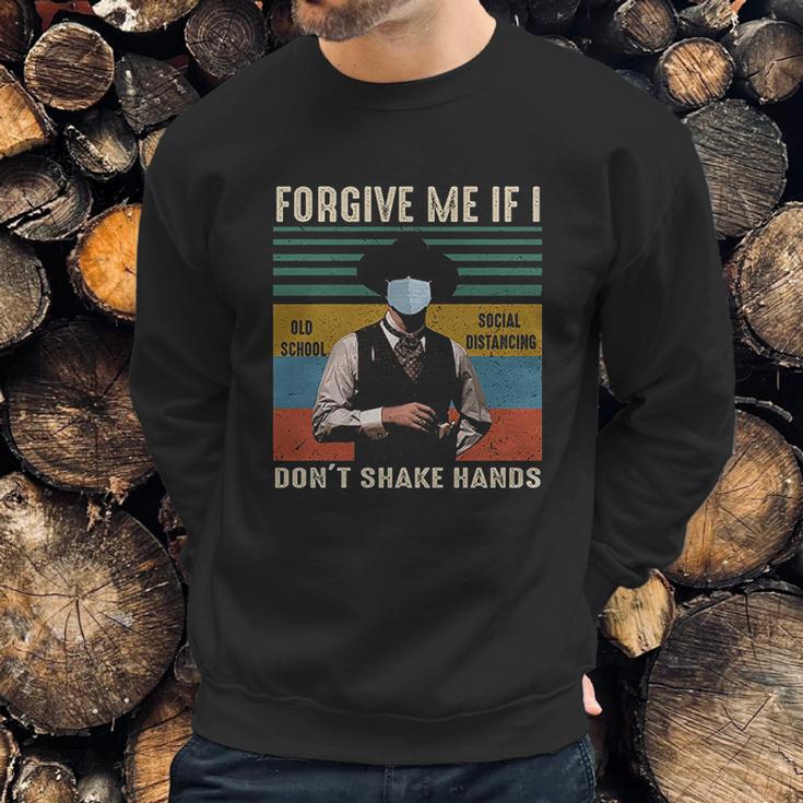 Forgive Me If I Dont Shake Hands Old School Social Distancing Vintage Sweatshirt Gifts for Him