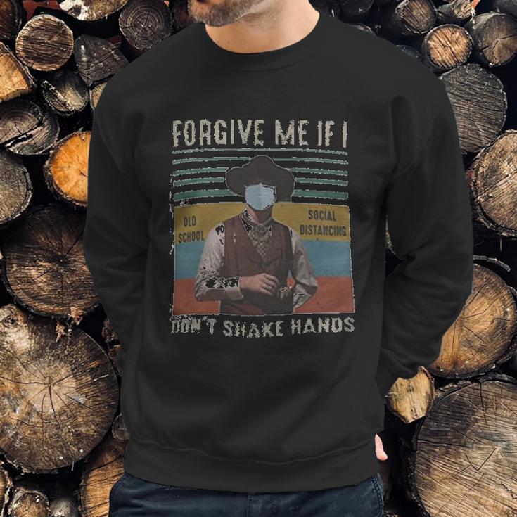 Forgive Me If I Dont Shake Hands Social Distancing Sweatshirt Gifts for Him