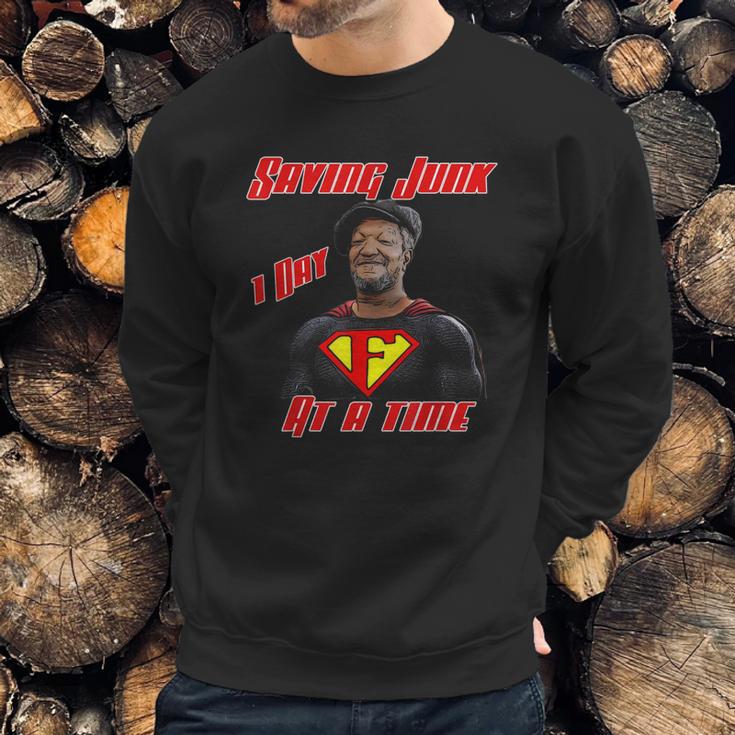 Fred Sanford Saying Junk 1 Day At A Time Sweatshirt Gifts for Him