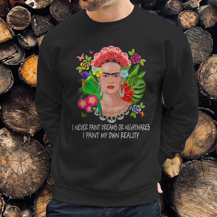 Frida Kahlo Never Paint Dreams Sweatshirt Gifts for Him