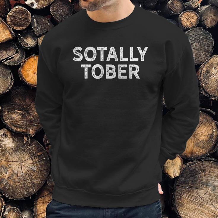 Funny Drinking Sotally Tober Alcohol Sweatshirt Gifts for Him