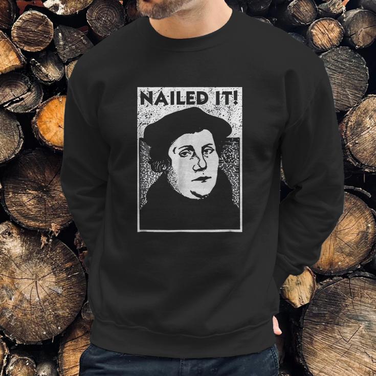 Funny Martin Luther Nailed It Reformation Sweatshirt Gifts for Him