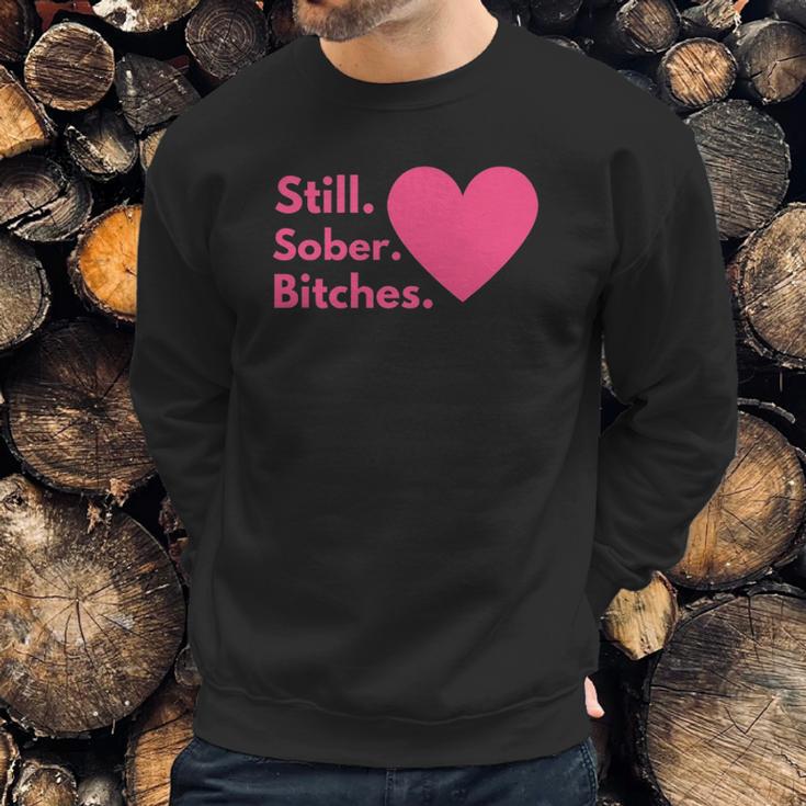 Funny Sobriety Recovery Aa Na - Still Sober Bitches Sweatshirt Gifts for Him