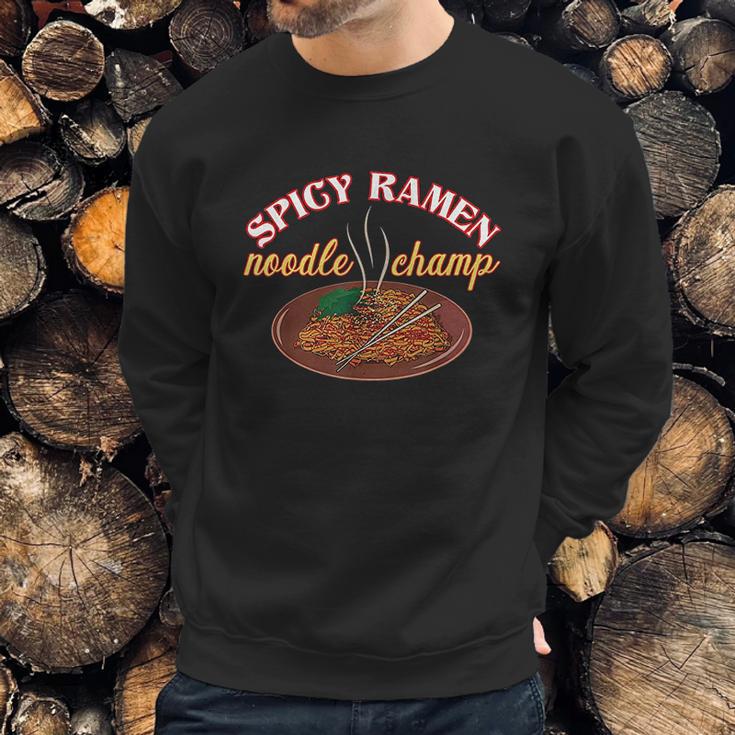 Funny Spicy Ramen Noodle Champ Love Spicy Noodles Sweatshirt Gifts for Him