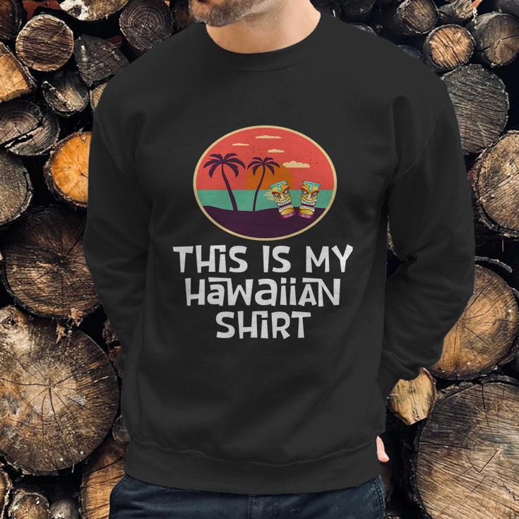 Funny Tiki Lover Collector Gift This Is My Hawaiian Gift Sweatshirt Gifts for Him