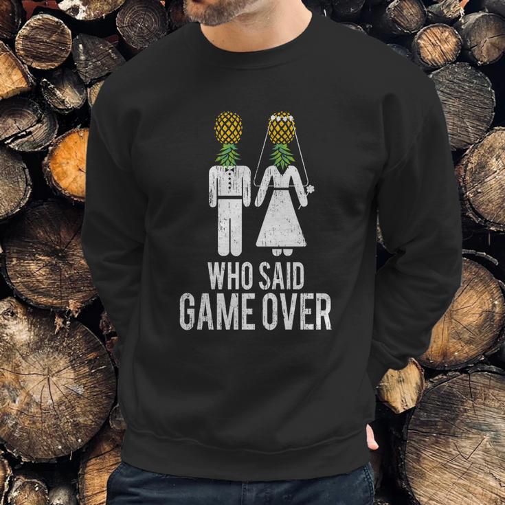 Who Said Game Is Over Swingers Pineapple Gift Sweatshirt Gifts for Him