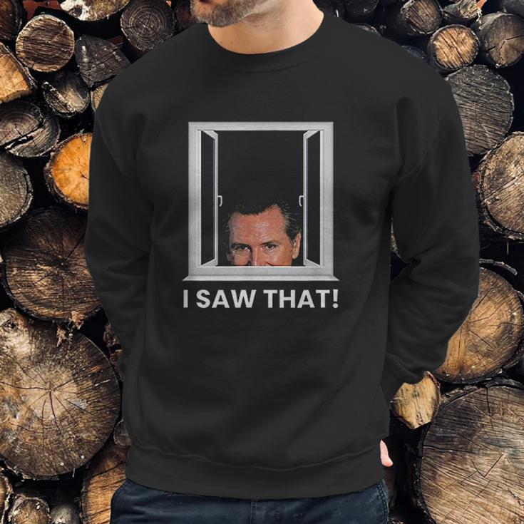 Gavin Newsom I Saw That Watching You Social Distancing Sweatshirt Gifts for Him