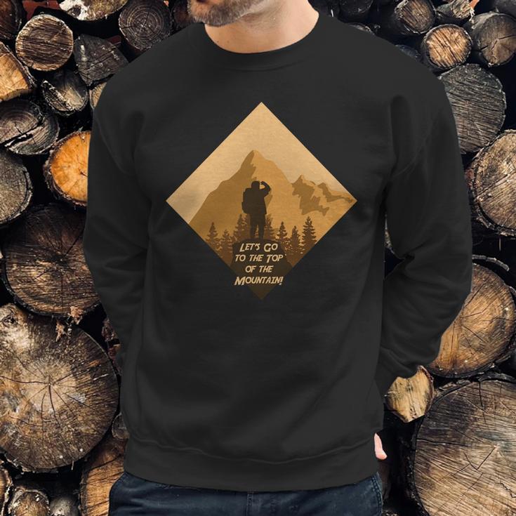 Lets Go To The Top Of The Mountain Camping Hiking Sweatshirt Gifts for Him