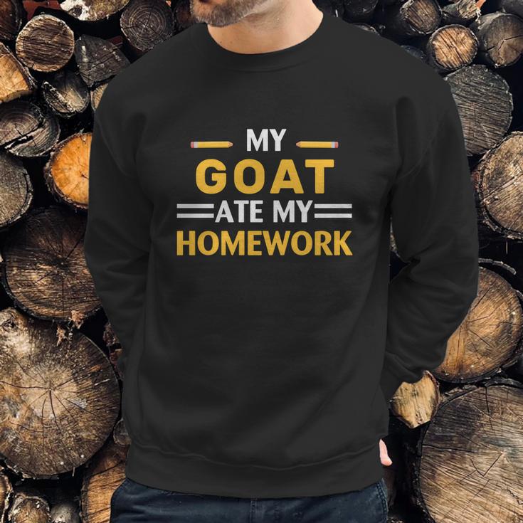 My Goat Ate My Homework Funny Animal Farm Sweatshirt Gifts for Him