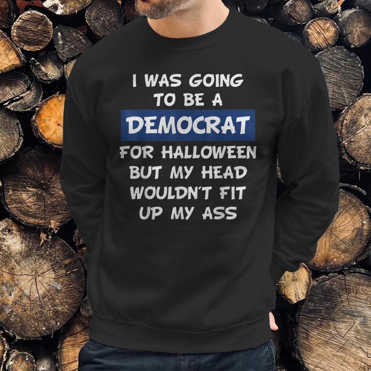 I Was Going To Be A Democrat For Halloween Sweatshirt Gifts for Him