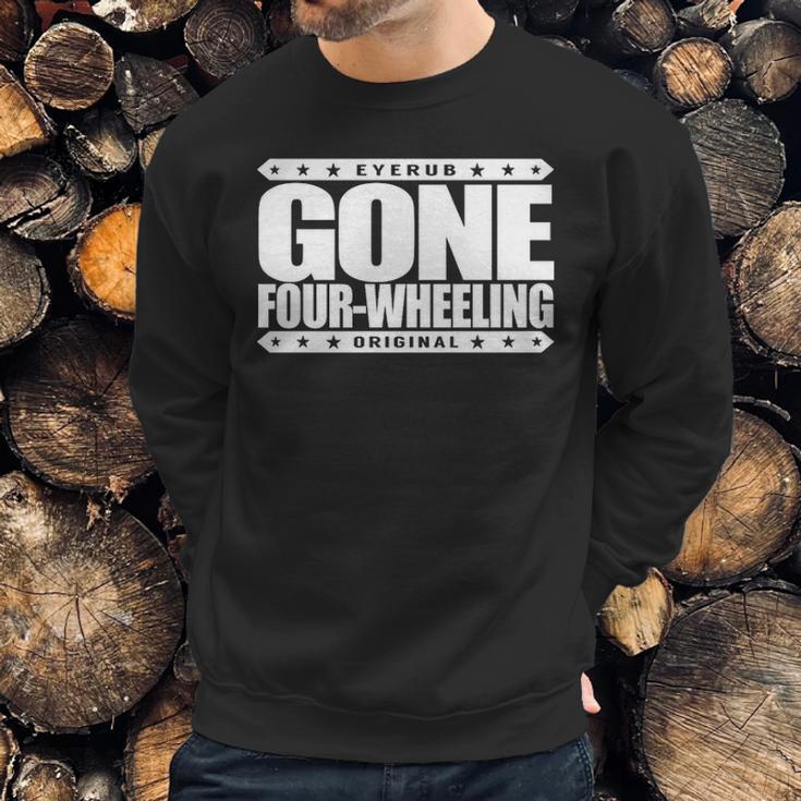 Gone Four Wheeling Off Road Jeep And Atv Driving Sweatshirt Gifts for Him