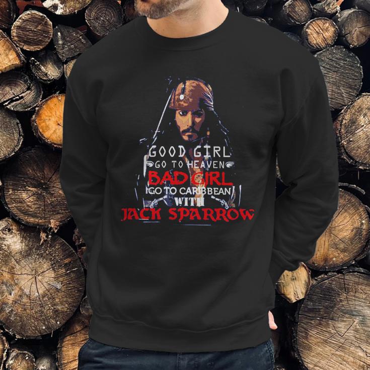 Good Girl Go To Heaven Bad Girl Go To The Caribbean With Jack Sparrow Sweatshirt Gifts for Him