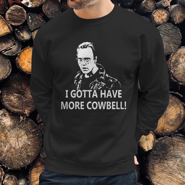 I Gotta Have More Cowbell Sweatshirt Gifts for Him