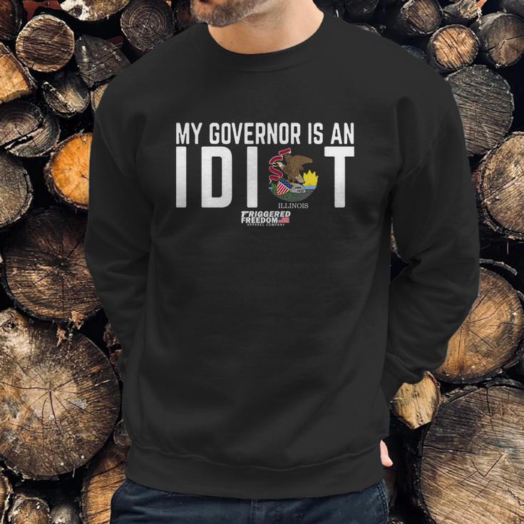 My Governor Is An Idiot Illinois Triggered Freedom Shirt Sweatshirt Gifts for Him