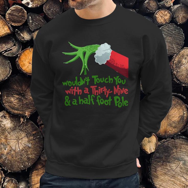 Grinch I Wouldnt Touch You With A Thirty Nine And A Half Foot Pole Shirt Hoodie Sweatshirt Gifts for Him