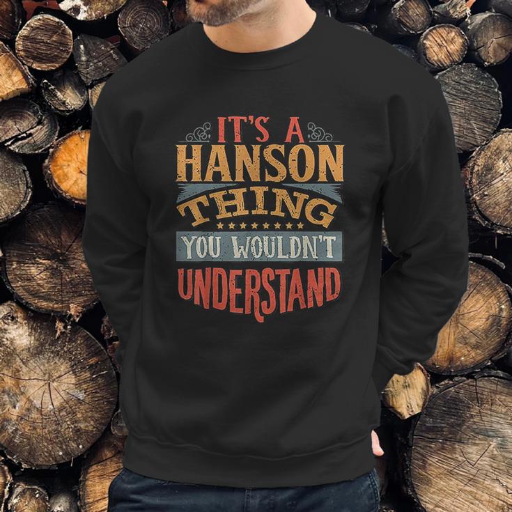 It Is A Hanson Thing You Wouldnt Understand Sweatshirt Gifts for Him