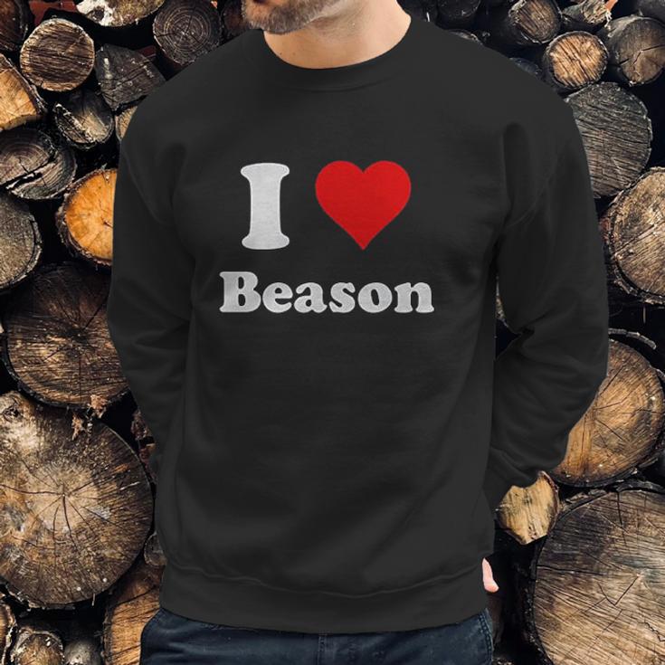 I Heart Beason I Love Beason Sweatshirt Gifts for Him