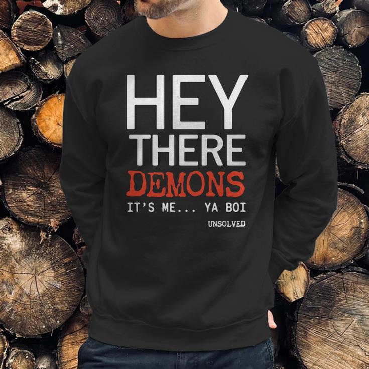 Hey There Demons Its Me Ya Boi Unsolved Sweatshirt Gifts for Him