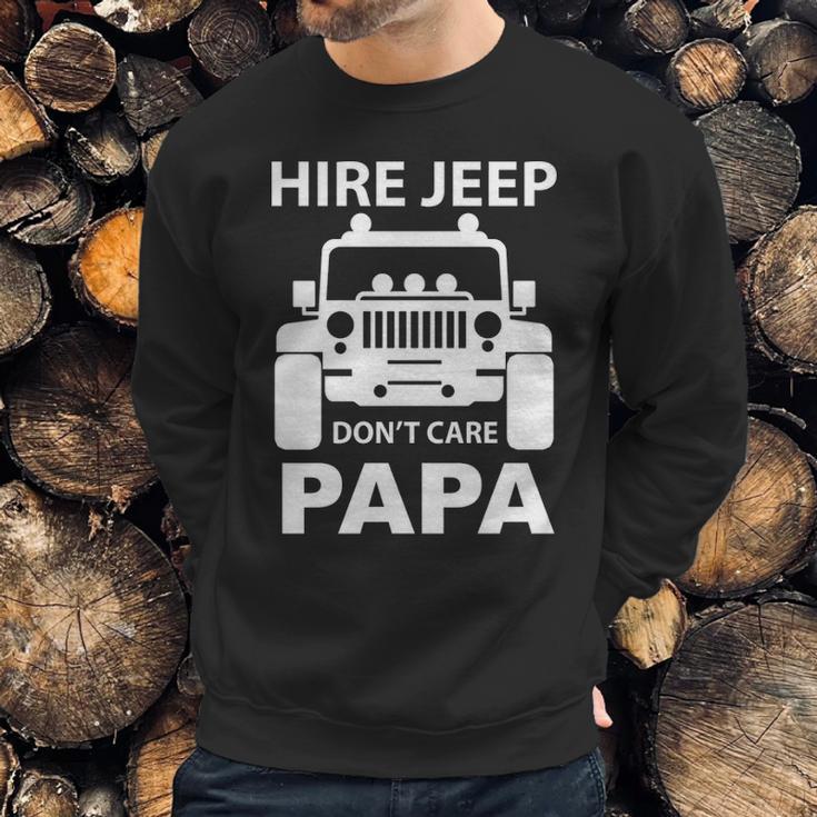 Hire Jeep Dont Care Papa Sweatshirt Gifts for Him