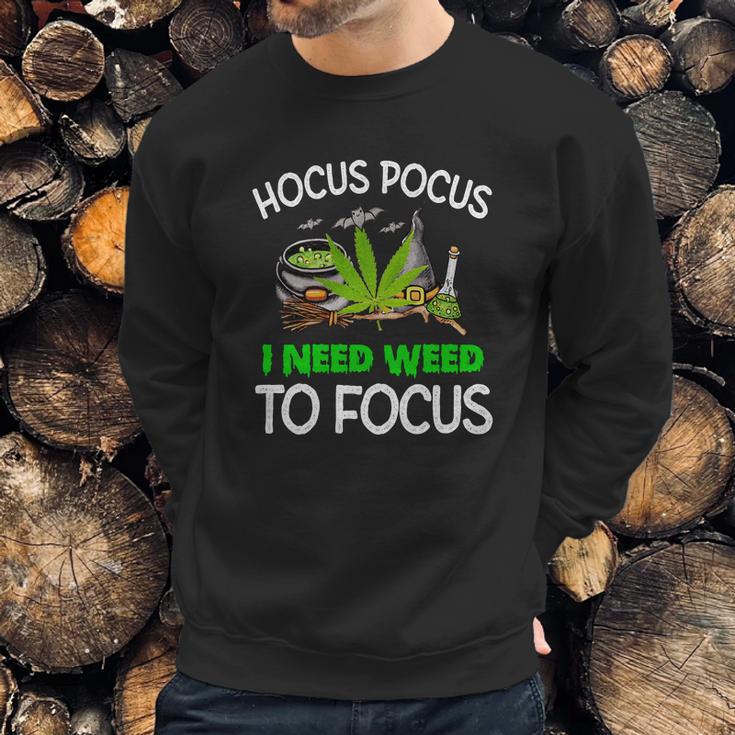 Hocus Pocus I Need Weed To Focus Sweatshirt Gifts for Him