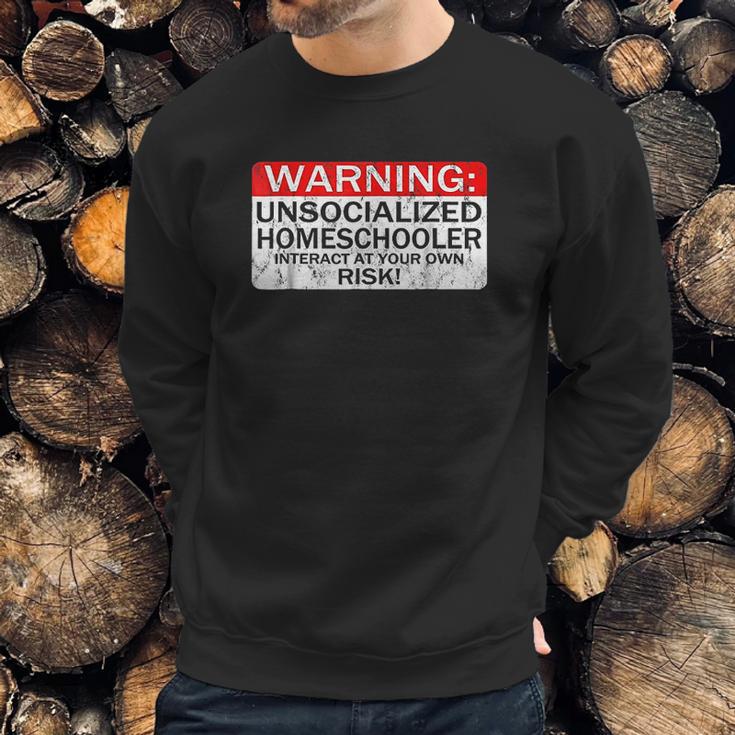 Homeschool Warning Unsocialized Homeschooler Gift Sweatshirt Gifts for Him