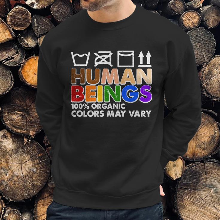 Human Beings 100 Percent Organic Colors May Vary Sweatshirt Gifts for Him