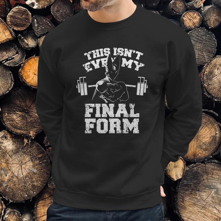 This Isnt Even My Final Form Gym Workout Lifting Weights By Geekmerch Shirt Sweatshirt Gifts for Him