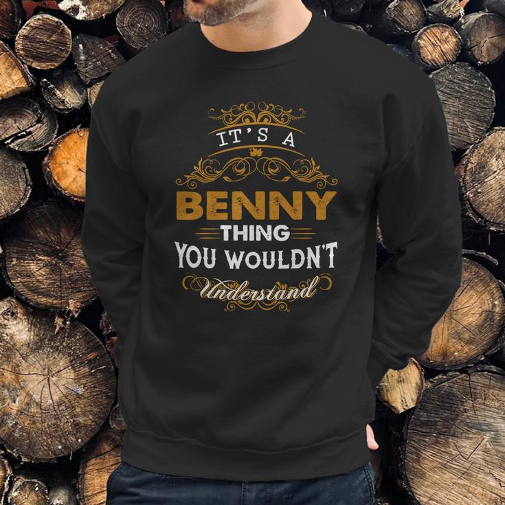 Its A Benny Thing You Wouldnt Understand Sweatshirt Gifts for Him