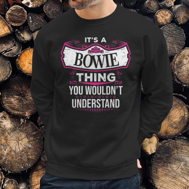 Its A Bowie Thing You Wouldnt UnderstandShirt Bowie Shirt For Bowie Sweatshirt Gifts for Him