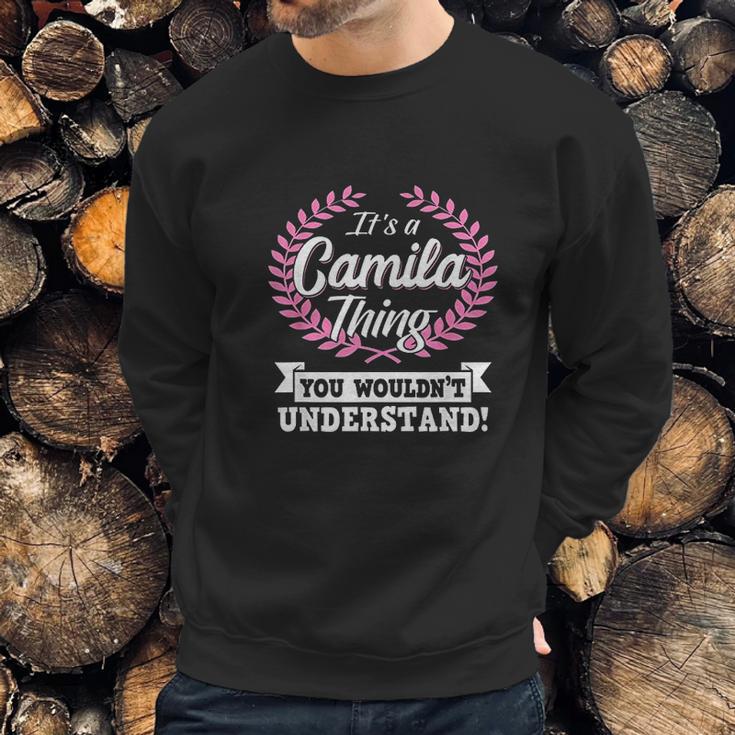 Its A Camila Thing You Wouldnt Understand Sweatshirt Gifts for Him