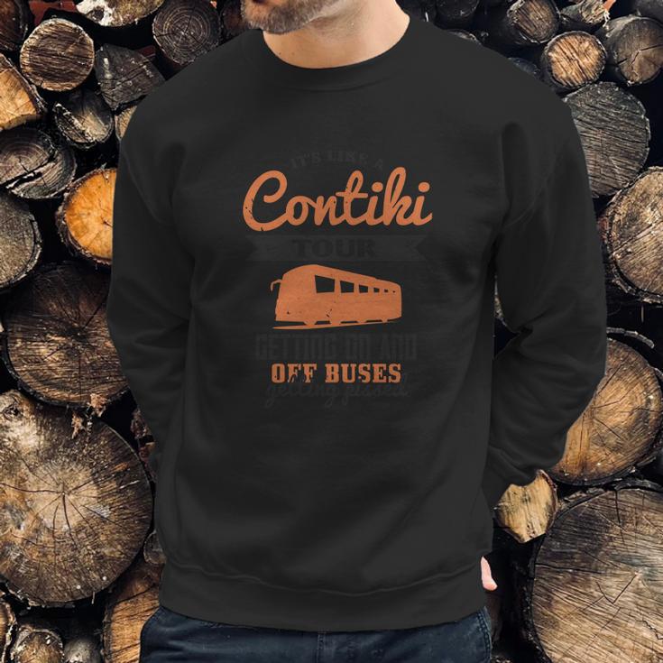 Its Like A Contiki Tour Getting On And Off Buses Getting Pissed Sweatshirt Gifts for Him