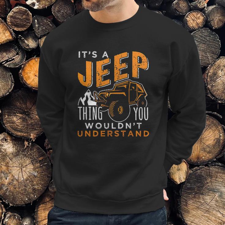 Its A Jeep Thing You Wouldnt Unterstand Enjoyable Gift 2022 Sweatshirt Gifts for Him