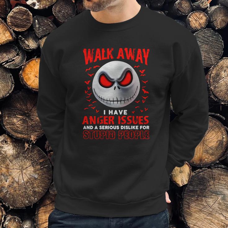 Jack Skellington Walk Away I Have Anger Issues Stupid People Sweatshirt Gifts for Him