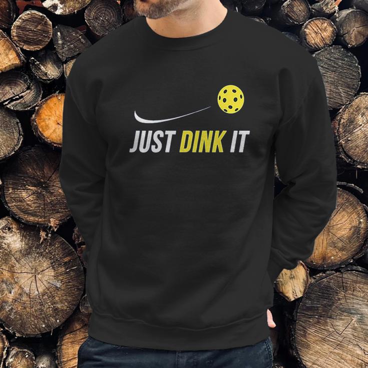 Just Dink It Funny Picklebal Sweatshirt Gifts for Him