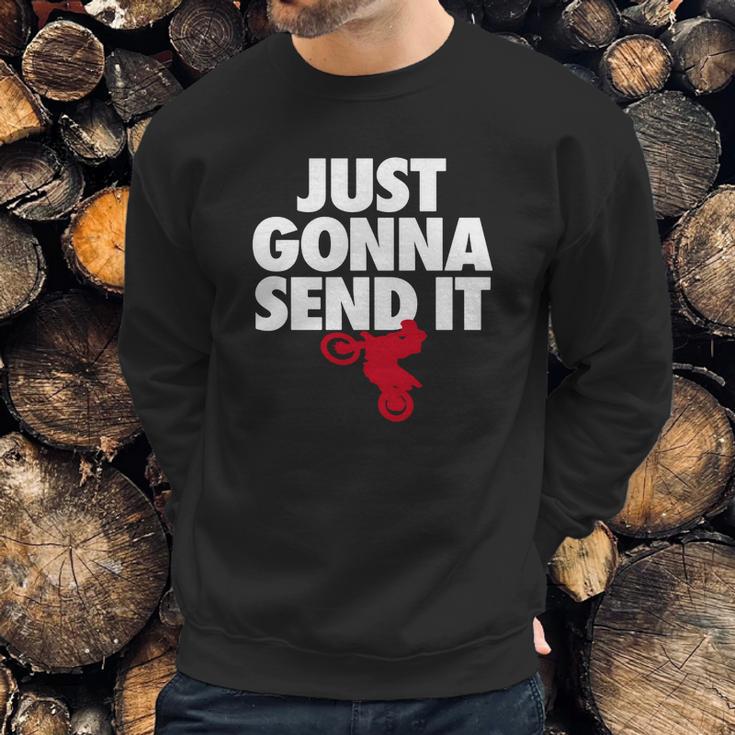 Just Gonna Send It - Motocross T-Shirt - Dirt Bike Gift Sweatshirt Gifts for Him