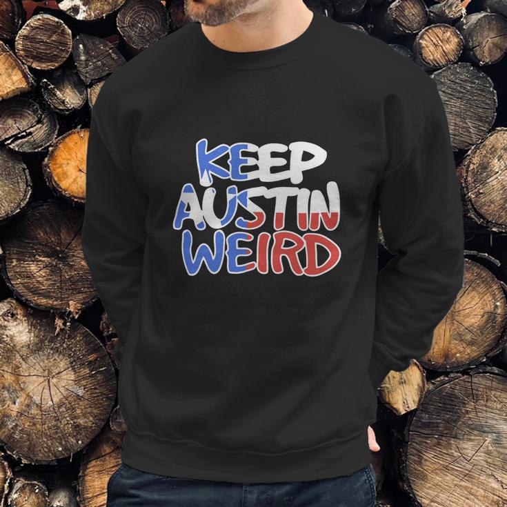 Keep Austin Weird Quotes Sweatshirt Gifts for Him