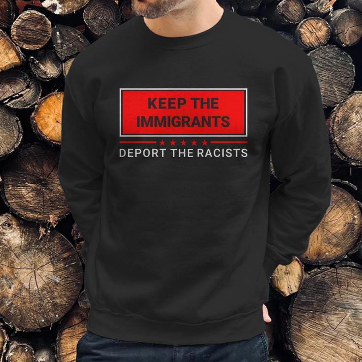 Keep The Immigrants Deport The Racists Sweatshirt Gifts for Him