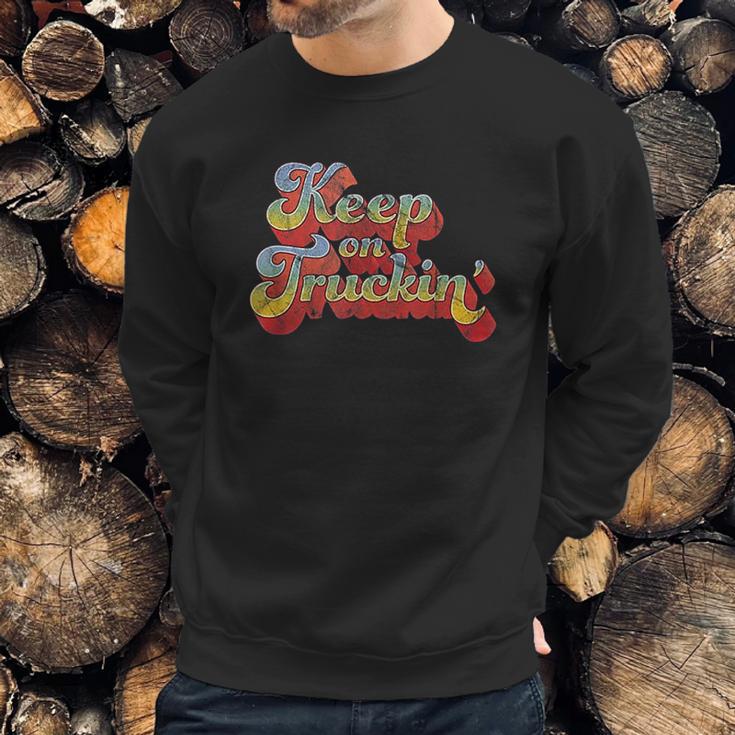 Keep On Truckin Sweatshirt Gifts for Him