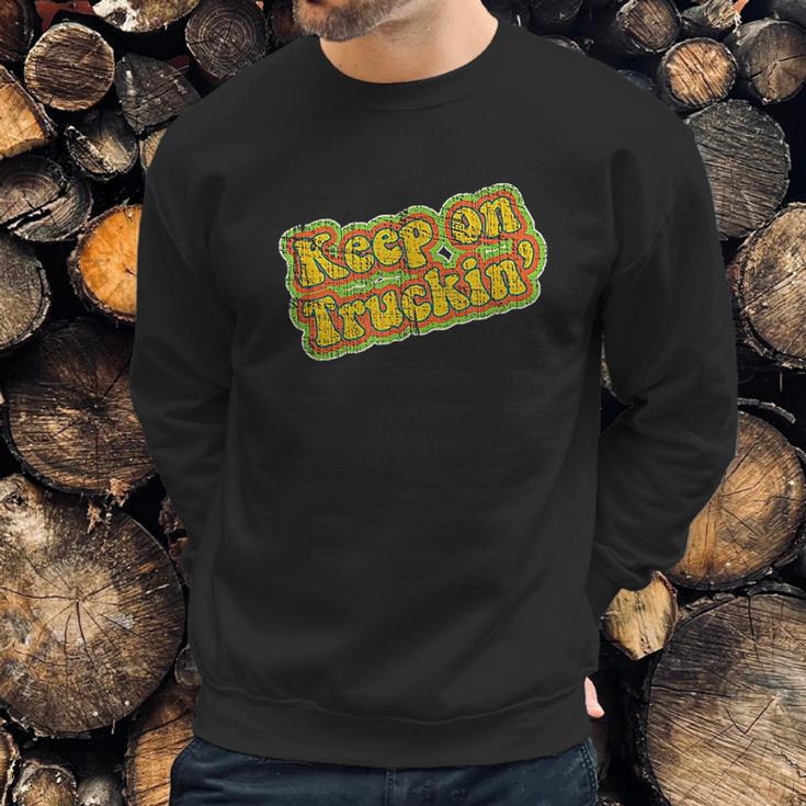 Keep On Truckin Sweatshirt Gifts for Him