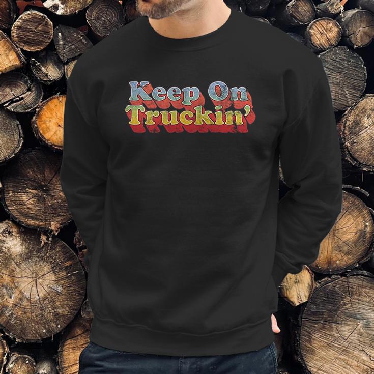 Keep On Truckin Sweatshirt Gifts for Him