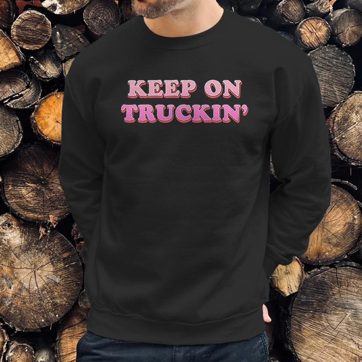 Keep On Truckin Sweatshirt Gifts for Him