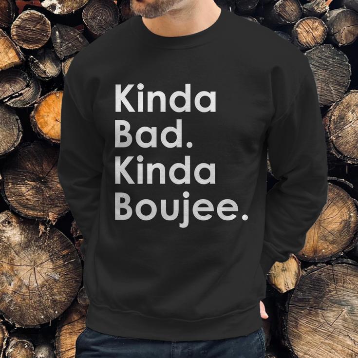 Kinda Bad Kinda Boujee Trendy Saying Text Logo Sweatshirt Gifts for Him