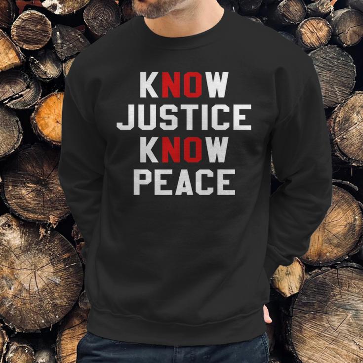 Know Justice Know Peace No Justice No Peace Sweatshirt Gifts for Him