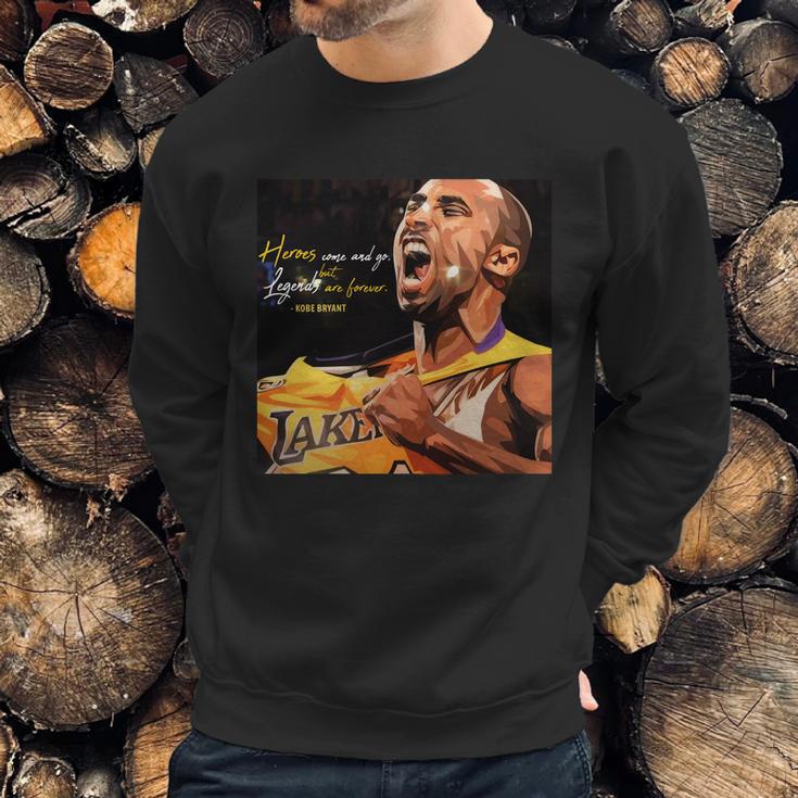 Kobe Bryant Heros Come And Go But Legends Are Forever Sweatshirt Gifts for Him