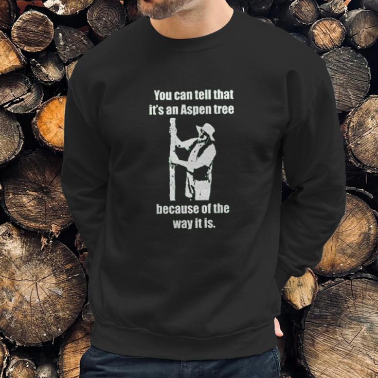 Lenny Pepperbottom It Is An Aspen Tree Sweatshirt Gifts for Him