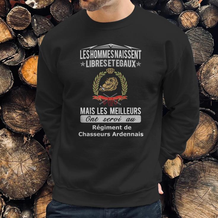 Les Hommes Naissent Libreset Egauz Mais Le Meilleur Ont Servi Au Régiment De Chasseurs Ardennais Sweatshirt Gifts for Him