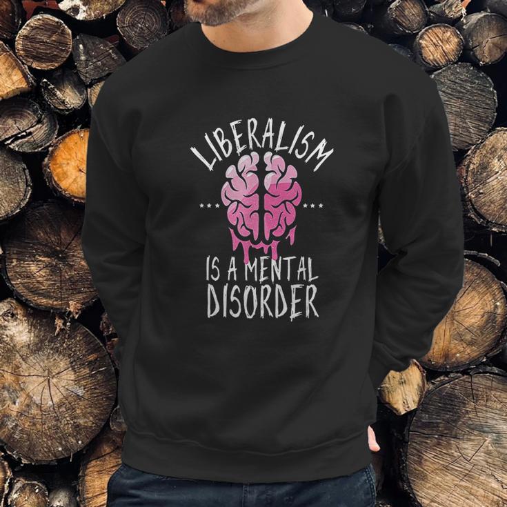 Liberalism Is A Mental Disorder Funny Sweatshirt Gifts for Him