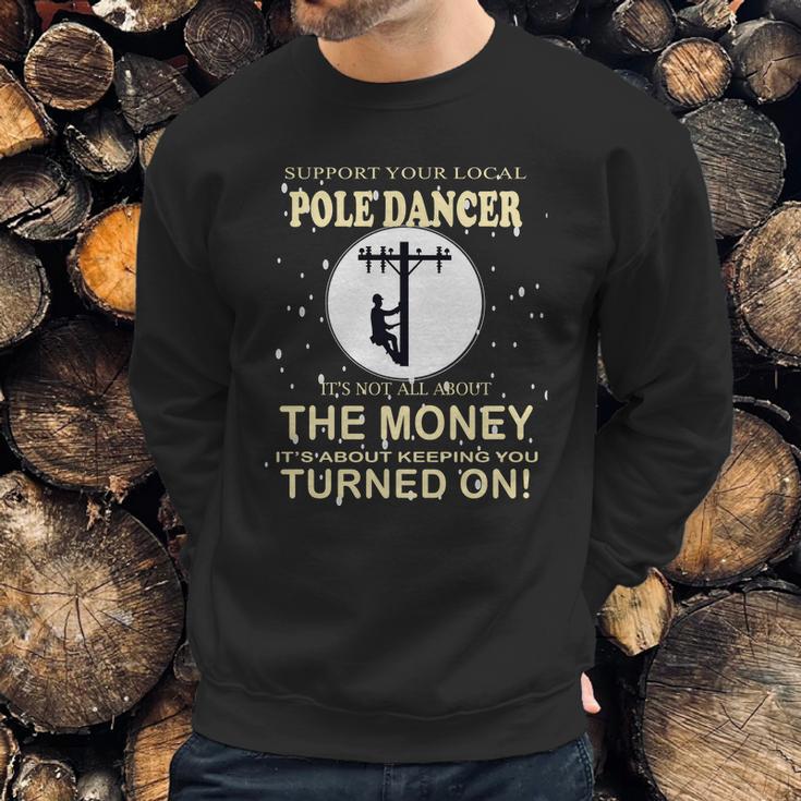 Lineman Support Your Local Pole Dancer Graphic Design Printed Casual Daily Basic Sweatshirt Gifts for Him