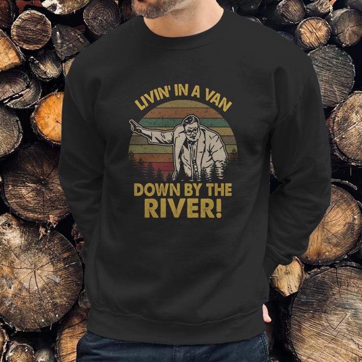 Livin In A Van Down By The River Sweatshirt Gifts for Him